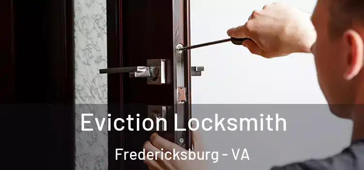  Eviction Locksmith Fredericksburg - VA