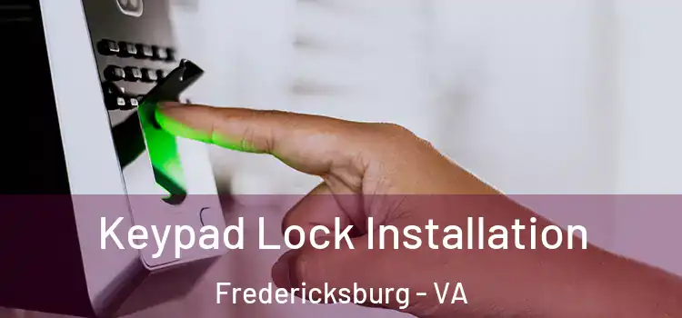  Keypad Lock Installation Fredericksburg - VA