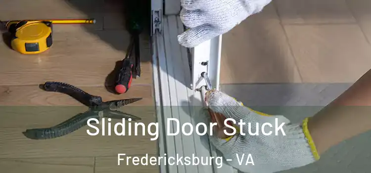 Sliding Door Stuck Fredericksburg - VA